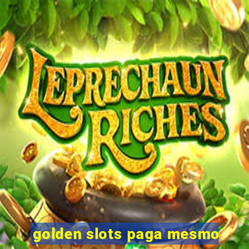 golden slots paga mesmo